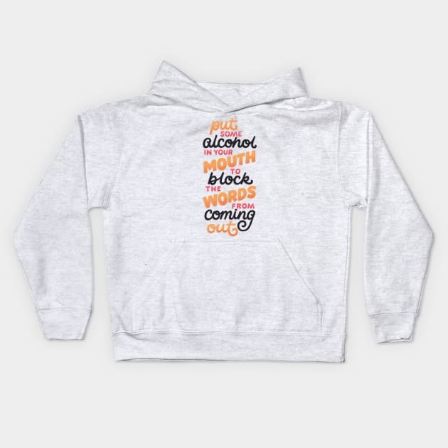 Alcohol Blocks the Words from Coming Out Kids Hoodie by polliadesign